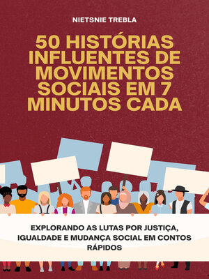 cover image of 50 Histórias Influentes de Movimentos Sociais em 7 Minutos Cada